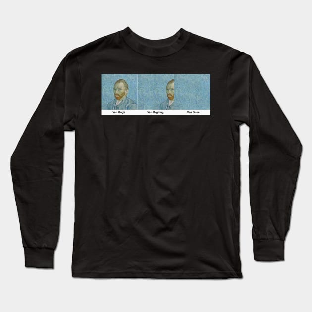 Van Gogh Van Goghing Van Gone Long Sleeve T-Shirt by ElMass